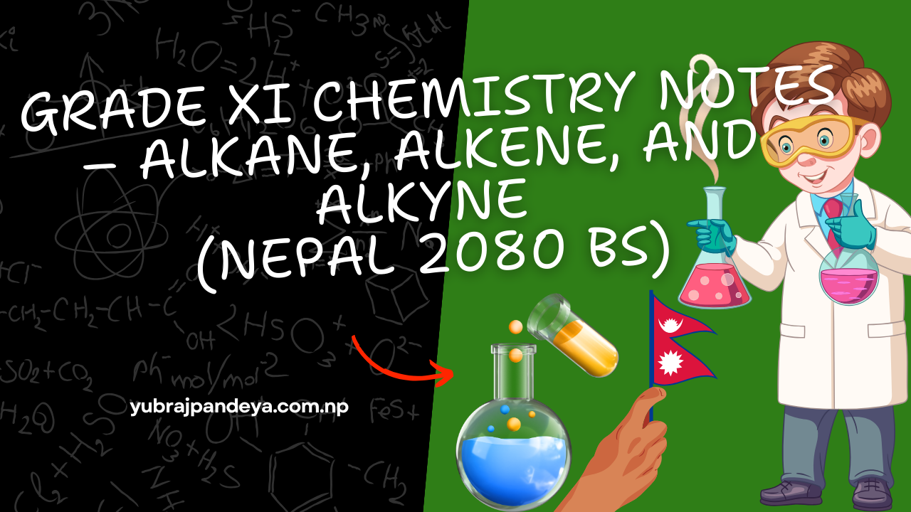 Mastering the Basics: Grade XI Chemistry Notes – Alkane, Alkene, and Alkyne (Nepal 2080 BS)